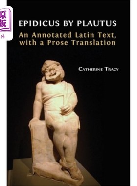 海外直订Epidicus by Plautus: An Annotated Latin Text, with a Prose Translation 普劳图斯的《Epidicus:拉丁文本注释与