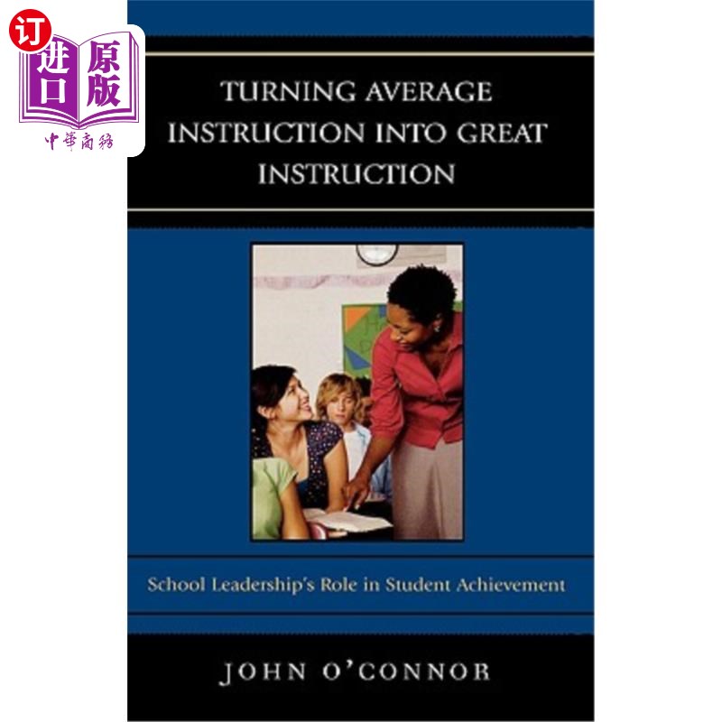 海外直订Turning Average Instruction Into Great Instruction: School Leadership's Role in  把一般教育转变为伟大的教育