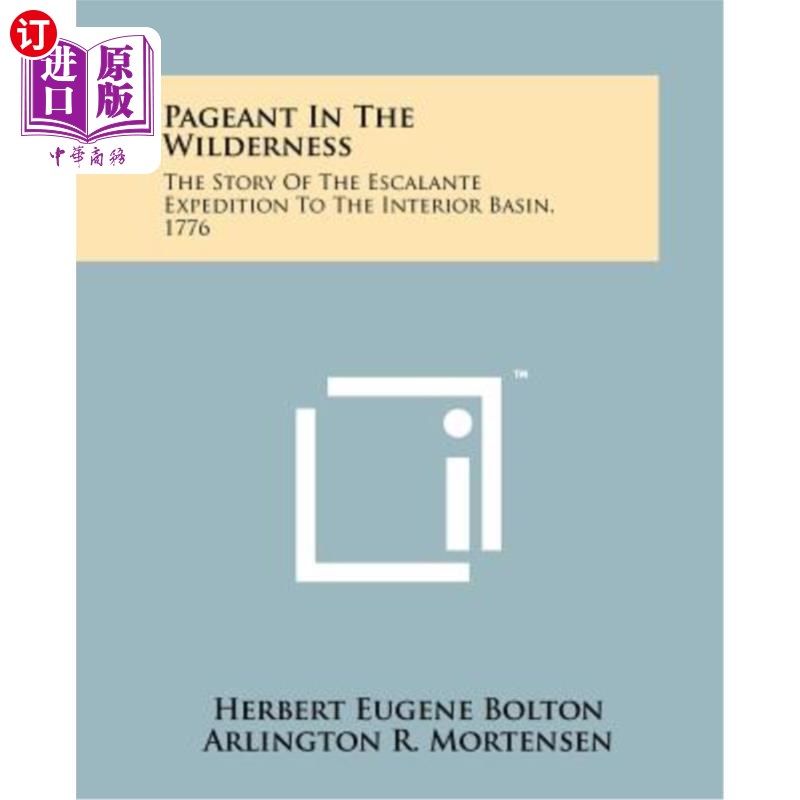 海外直订Pageant in the Wilderness: The Story of the Escalante Expedition to the Interior 荒野中的盛会：1776年埃斯卡