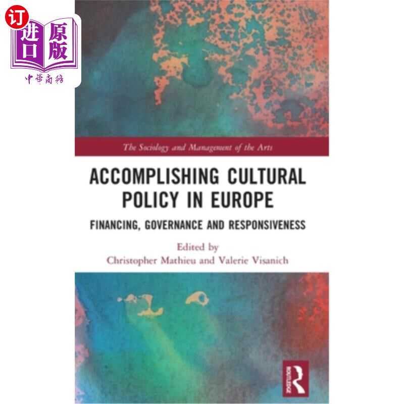 海外直订Accomplishing Cultural Policy in Europe: Financing, Governance and Responsivenes 欧洲文化政策的实现:融资、