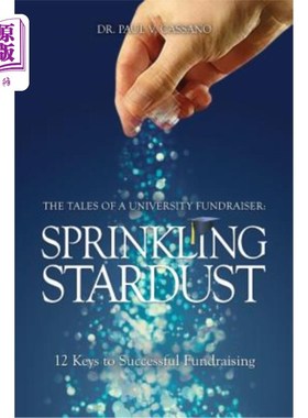 海外直订The Tales of a University Fundraiser: Sprinkling Stardust: 12 Keys to Successful 大学筹款人的故事:撒星尘:成