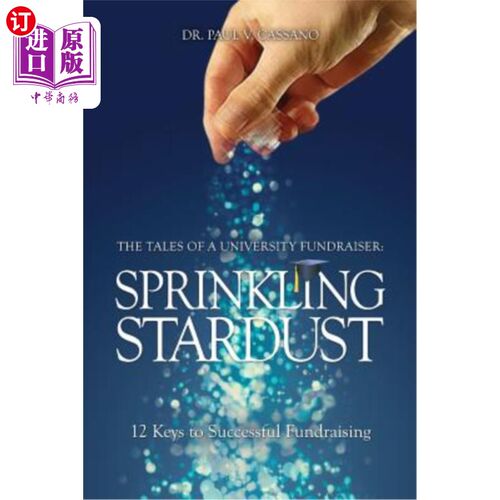 海外直订The Tales of a University Fundraiser: Sprinkling Stardust: 12 Keys to Successful 大学筹款人的故事:撒星尘:成