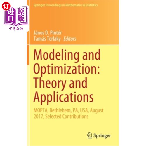 海外直订Modeling and Optimization: Theory and Applications: Mopta, Bethlehem, Pa, Usa, A 建模与优化：理论与应用：美