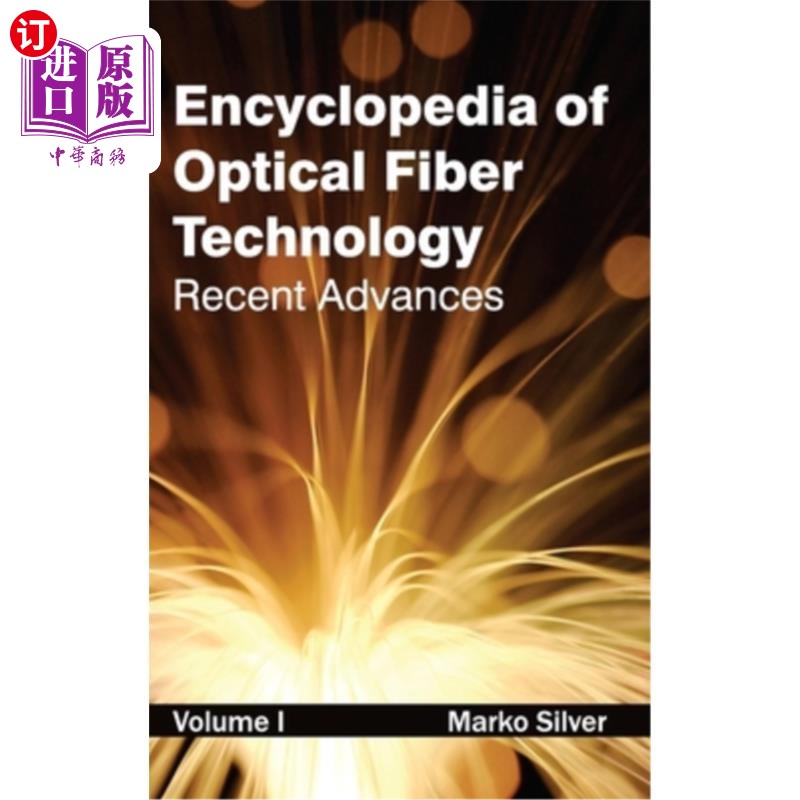 海外直订Encyclopedia of Optical Fiber Technology: Volume I (Recent Advances) 光纤技术百科全书:第1卷(最新进展)