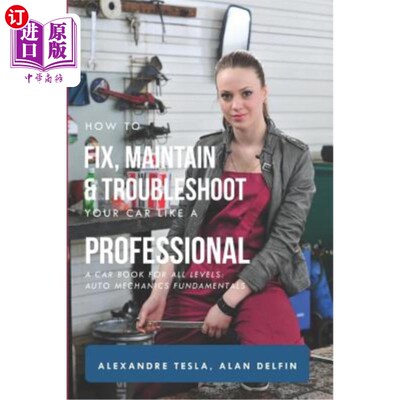 海外直订How to Fix, Maintain & Troubleshoot Your Car Like a Professional: A Car Book for 如何像专业人员一样修理、维