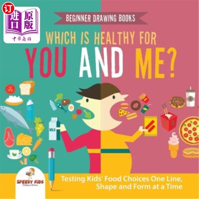 海外直订Beginner Drawing Books. Which is Healthy for You and Me? Testing Kids' Food Choi 初学者绘画书籍。哪个对你我