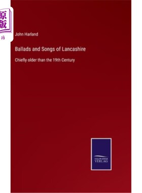 海外直订Ballads and Songs of Lancashire: Chiefly older than the 19th Century 兰开夏民谣和歌曲:主要比19世纪更古老