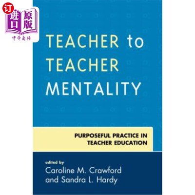 海外直订Teacher to Teacher Mentality: Purposeful Practice in Teacher Education 教师对教师心态:教师教育的有目的实践