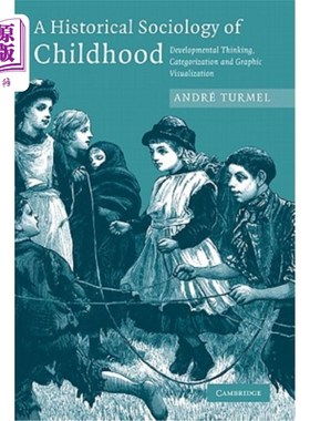 海外直订A Historical Sociology of Childhood: Developmental Thinking, Categorization and  儿童历史社会学：发展性思维