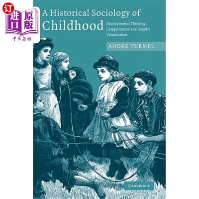 海外直订A Historical Sociology of Childhood: Developmental Thinking, Categorization and  儿童历史社会学：发展性思维