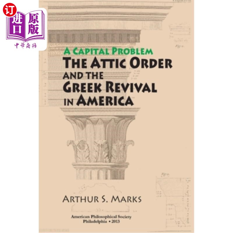 海外直订Capital Problem: The Attic Order and the Greek Revival in America, Transactions, 资本问题：阁楼秩序和希腊复