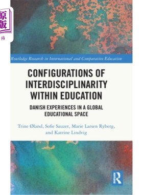 海外直订Configurations of Interdisciplinarity Within Education: Danish Experiences in a  教育领域内跨学科的配置:全