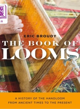 海外直订The Book of Looms: A History of the Handloom from Ancient Times to the Present 织布机之书:手摇织布机从古至