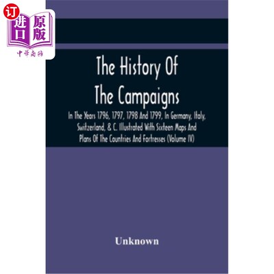 海外直订The History Of The Campaigns In The Years 1796, 1797, 1798 And 1799, In Germany, 1796年，1797