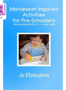 海外直订Montessori Inspired Activities for Pre-Schoolers: Home Based Projects for 2-6 Ye 学龄前儿童蒙台梭利启发活动