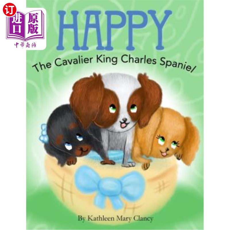海外直订Happy: The Cavalier King Charles Spaniel 快乐：骑士查尔斯国王猎犬
