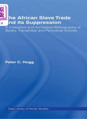 海外直订The African Slave Trade and Its Suppression: A Classified and Annotated Bibliogr 非洲奴隶贸易及其镇压:图书