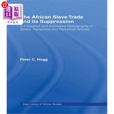 海外直订The African Slave Trade and Its Suppression: A Classified and Annotated Bibliogr 非洲奴隶贸易及其镇压:图书
