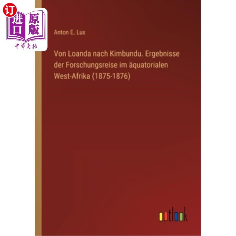 海外直订德语 Von Loanda nach Kimbundu. Ergebnisse der Forschungsreise im ?quatorialen West-Af 已经过了安达的金邦杜1