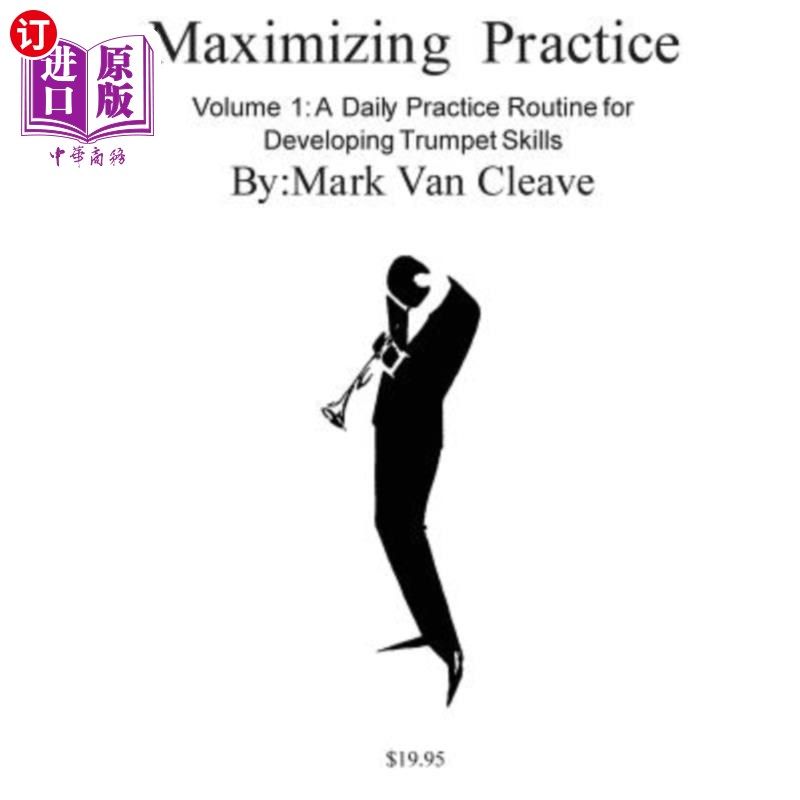 海外直订Maximizing Practice: A Daly Practice Routine for Developing Trumpet Skills 最大化实践：提高小号技能的日常实