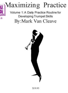 海外直订Maximizing Practice: A Daly Practice Routine for Developing Trumpet Skills 最大化实践：提高小号技能的日常实