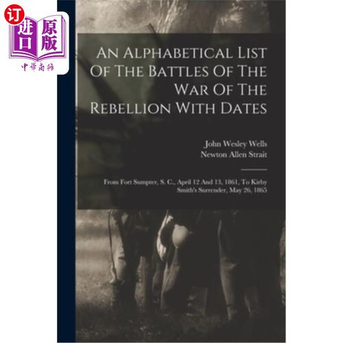 海外直订An Alphabetical List Of The Battles Of The War Of The Rebellion With Dates: From 叛乱战争的战斗与日期的字母
