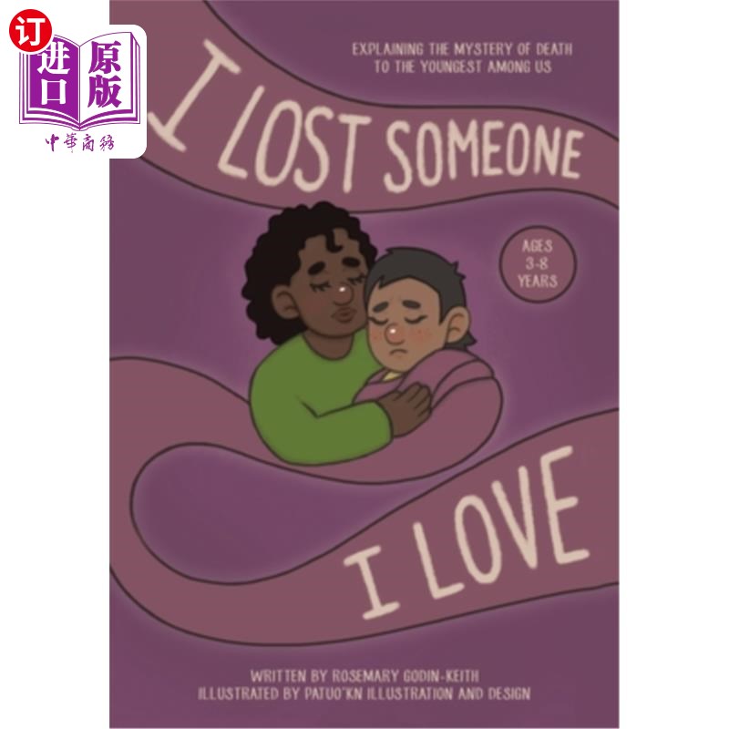 海外直订I Lost Someone I Love: Explaining the Mystery of Death to the Youngest Among Us 我失去了我爱的人:向我们中最