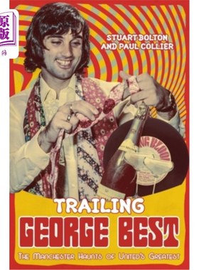 海外直订Trailing George Best: The Manchester Haunts of United's Greatest 追随乔治·贝斯特:曼联最伟大球员的曼彻斯特之