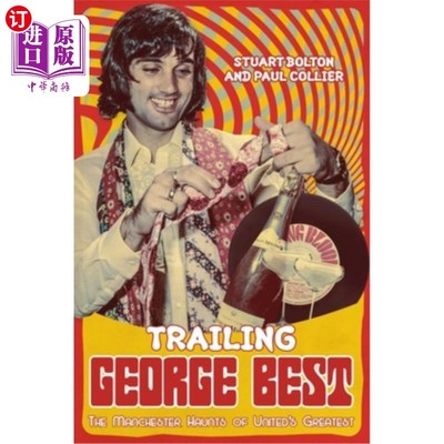海外直订Trailing George Best: The Manchester Haunts of United's Greatest 追随乔治·贝斯特:曼联最伟大球员的曼彻斯特之