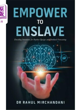 海外直订Empower to Enslave: Decoding Intentions for Product Design and Demand Forecastin 授权奴役：解码产品设计和需