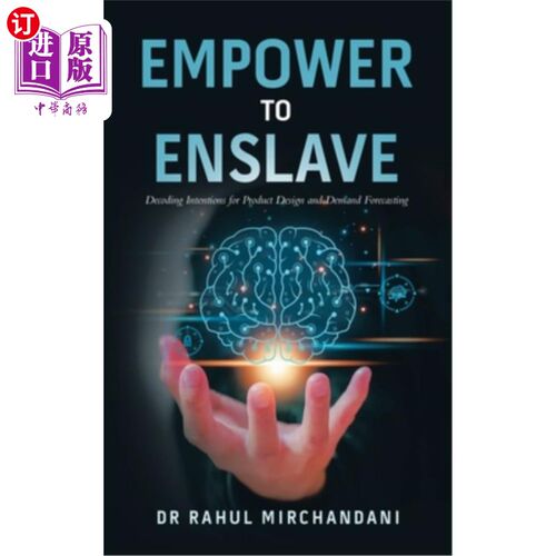海外直订Empower to Enslave: Decoding Intentions for Product Design and Demand Forecastin 授权奴役：解码产品设计和需
