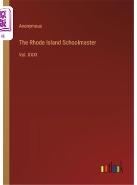 海外直订The Rhode Island Schoolmaster: Vol. XXXI 罗得岛州校长：第三十一卷