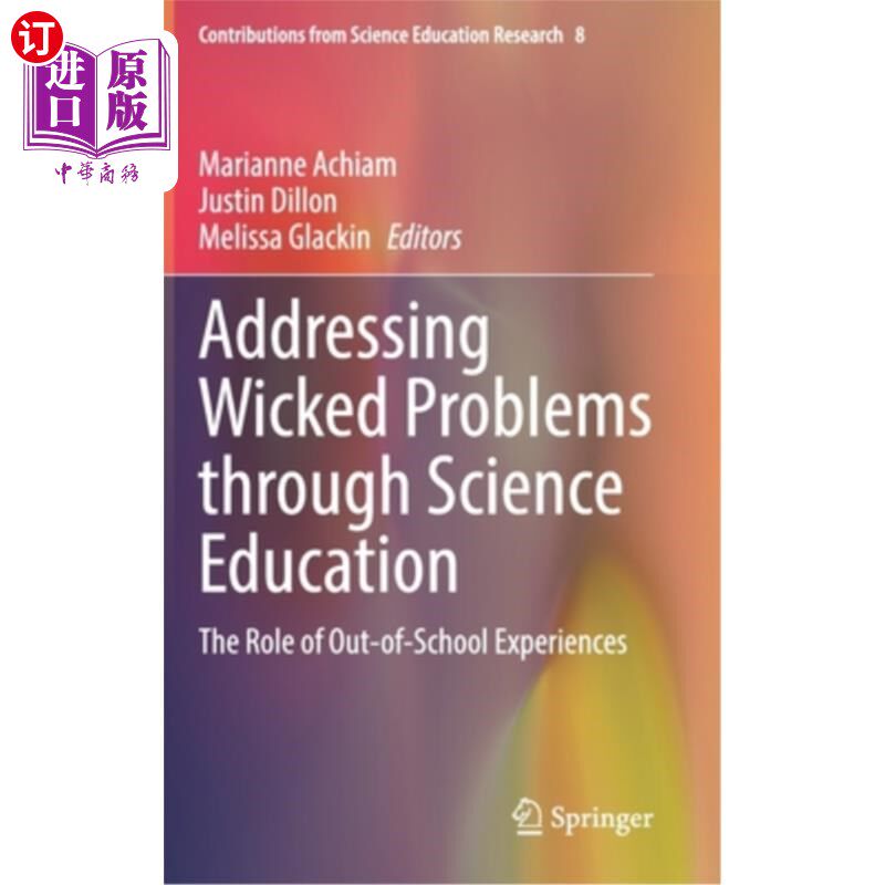 海外直订Addressing Wicked Problems Through Science Education: The Role of Out-Of-School  通过科学教育解决棘手问题: