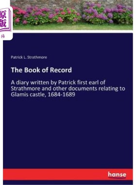 海外直订The Book of Record: A diary written by Patrick first earl of Strathmore and othe 《史记》:1684-