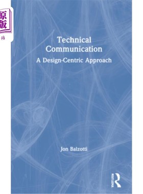 海外直订Technical Communication: A Design-Centric Approach 技术沟通：以设计为中心的方法