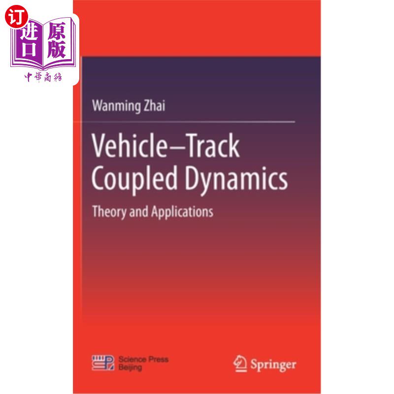 海外直订Vehicle-Track Coupled Dynamics: Theory and Applications 车辆-履带耦合动力学:理论与应用
