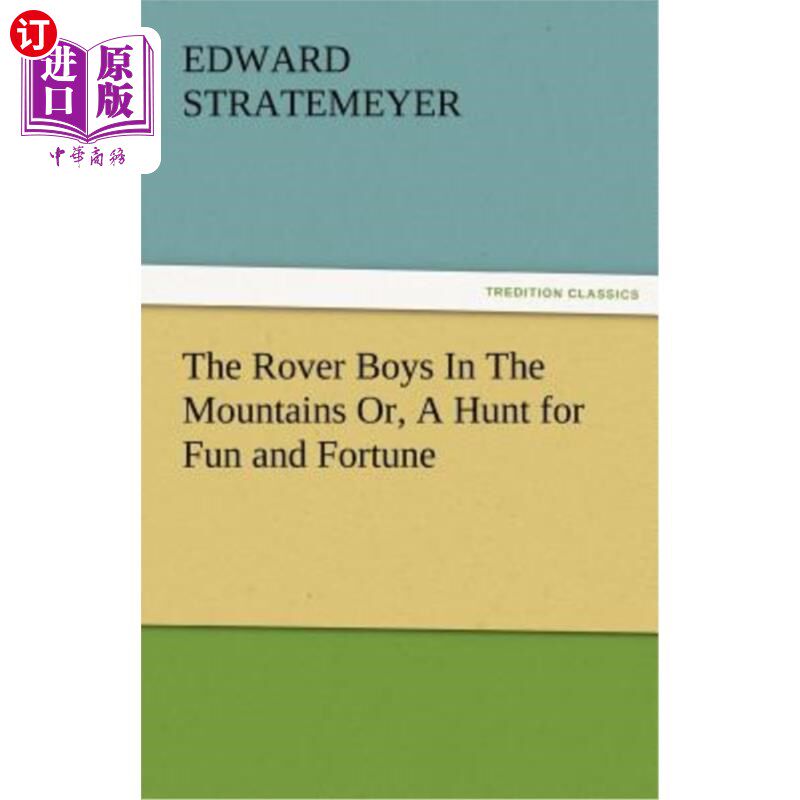 海外直订The Rover Boys in the Mountains Or, a Hunt for Fun and Fortune 山里的流浪者男孩或者，寻找乐趣和财富
