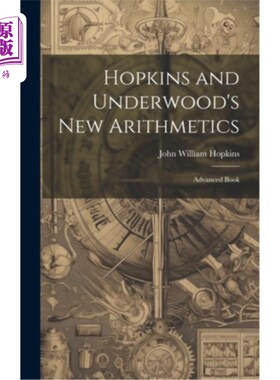 海外直订Hopkins and Underwood's New Arithmetics: Advanced Book 霍普金斯和安德伍德的新算术：高级书