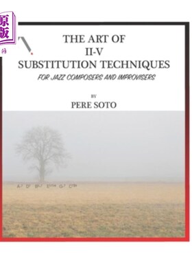海外直订The art of II-V substitutions techniques for Jazz composers and improvisers 爵士乐作曲家和即兴表演者的II-V