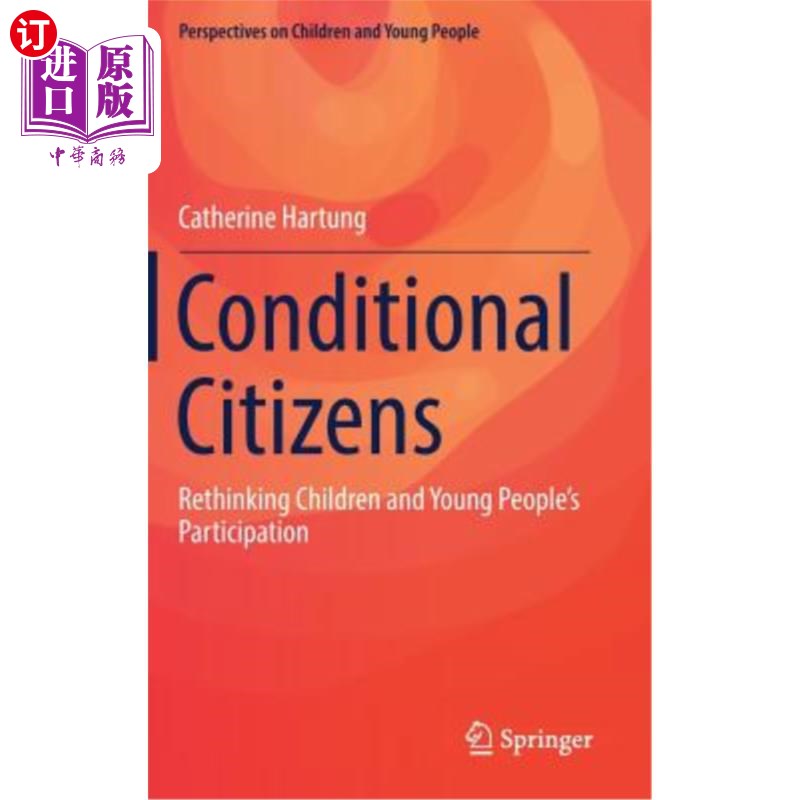 海外直订Conditional Citizens: Rethinking Children and Young People's Participation 有条件的公民:重新思考儿童和年轻