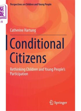 海外直订Conditional Citizens: Rethinking Children and Young People's Participation 有条件的公民:重新思考儿童和年轻