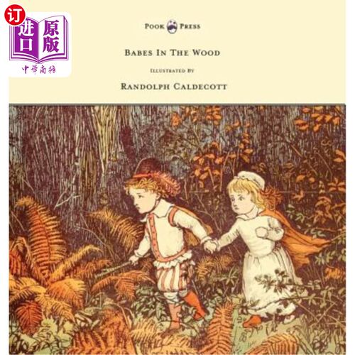 海外直订The Babes in the Wood - Illustrated by Randolph Caldecott 林中的宝贝-兰道夫·卡尔德科特插图