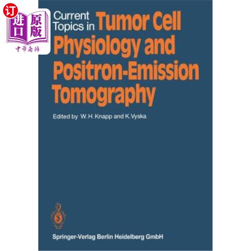 海外直订医药图书Current Topics in Tumor Cell Physiology and Positron-Emission Tomography 肿瘤细胞生理学与正电子发射