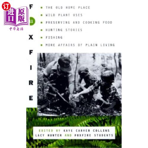 海外直订Foxfire 11: The Old Home Place, Wild Plant Uses, Preserving and Cooking Food, Hu Foxfire 11
