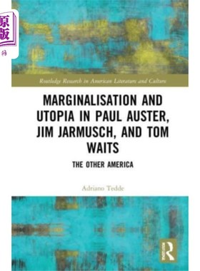 海外直订Marginalisation and Utopia in Paul Auster, Jim J... 保罗·奥斯特、吉姆·贾木许和汤姆·威茨的边缘化与乌托邦