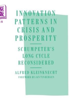 海外直订Innovation Patterns in Crisis and Prosperity: Schumpeter's Long Cycle Reconsider 危机与繁荣中的创新模式：熊