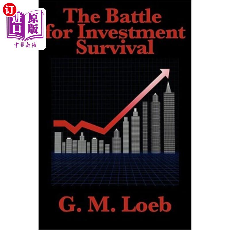 海外直订The Battle for Investment Survival: Complete and Unabridged by G. M. Loeb 投资生存之战：由G.M.勒布完成且未