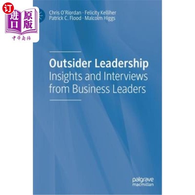 海外直订Outsider Leadership: Insights and Interviews from Business Leaders 外部领导:来自商业领袖的见解和采访