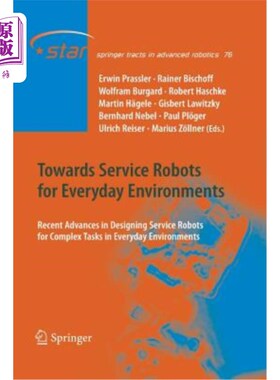 海外直订Towards Service Robots for Everyday Environments: Recent Advances in Designing S 面向日常环境的服务机器人: