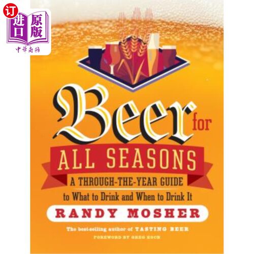 海外直订Beer for All Seasons: A Through-The-Year Guide to What to Drink and When to Drin 《四季啤酒:喝什么和什么时